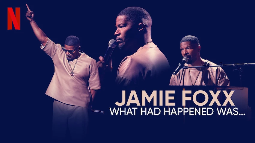 Watch Jamie Foxx: What Had Happened Was... | Netflix Official Site